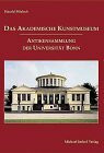 Das Akademische Kunstmuseum. Antikensammlung der Universität Bonn