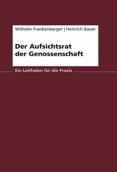 Der Aufsichtsrat der Genossenschaft: Ein Leitfaden für die Praxis