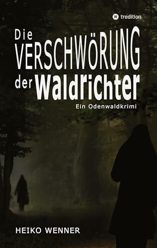 Die Verschwörung der Waldrichter: Ein Odenwaldkrimi