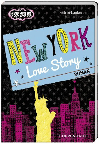 Rebella - New York Love Story: Roman (Kinder- und Jugendliteratur)