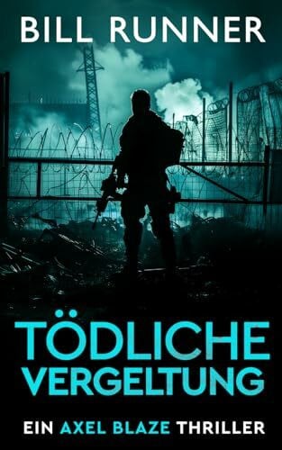 Tödliche Vergeltung: Ein Axel Blaze Thriller (Band 2) (Axel Blaze thrillers (German))