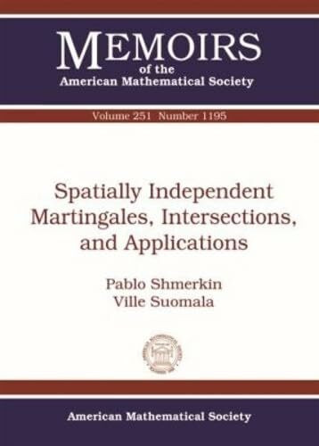 Spatially Independent Martingales, Intersections, and Applications (Memoirs of the American Mathematical Society, 1195, Band 251)