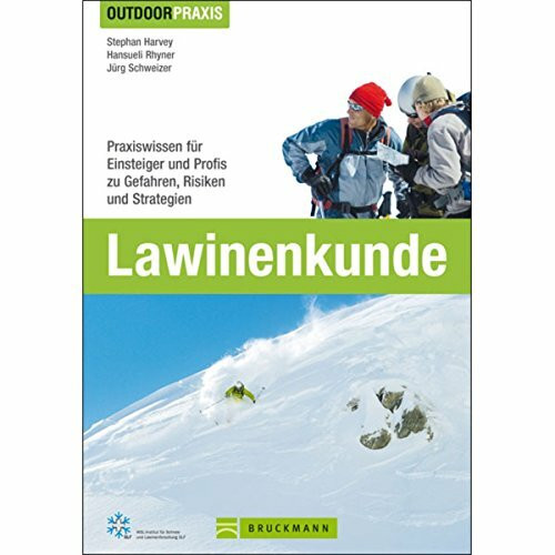 Bruckmann Outdoor Praxis Lawinenkunde, Praxiswissen F�r Einsteiger Und Profis Zu Gefahren, Risiken Und S...