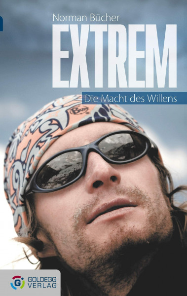 Extrem - Taschenbuchausgabe: Die Macht des Willens (Goldegg EPub Gesellschaft)