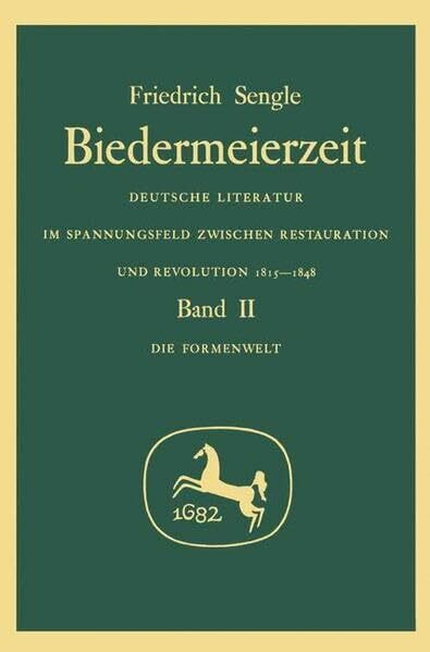 Biedermeierzeit / Deutsche Literatur im Spannungsfeld zwischen Restauration und Revolution 1815-1848: Biedermeierzeit, 3 Bde., Bd.2, Die Formenwelt: ... und Revolution 1815-1848 / Formenwelt