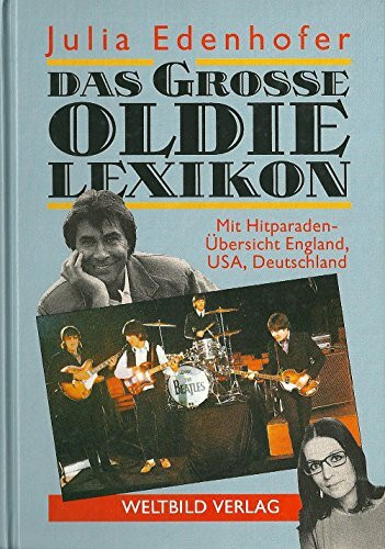 Das Grosse Oldie Lexikon. Mit Hitparaden-Übersicht England, USA, Deutschland.