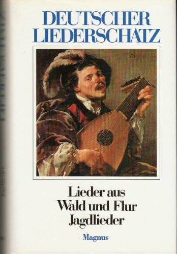Deutscher Liederschatz. Lieder aus Wald und Flur. Jagdlieder