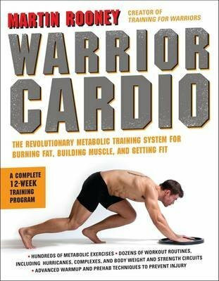 Warrior Cardio The Revolutionary Metabolic Training System for Burning Fat, Building Muscle, and Getting Fit by Rooney, Martin ( Author ) ON Apr-20-2012, Hardback