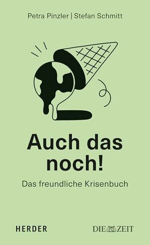 Auch das noch!: Das freundliche Krisenbuch. Das Buch zum ZEIT-Krisenpodcast