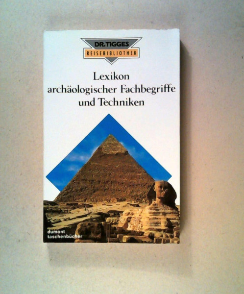 DuMont's Lexikon der archäologischen Fachbegriffe und Techniken (DUMONT Taschenbücher)