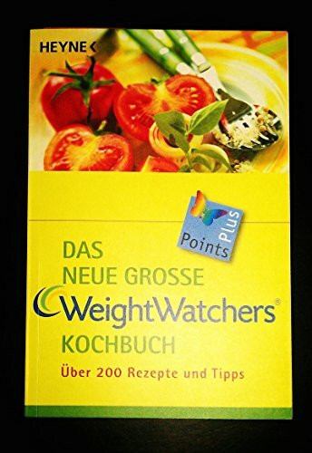 Das neue große Weight Watchers Kochbuch: über 200 Rezepte und Tipps