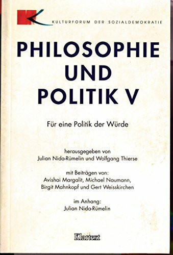 Philosophie und Politik: Für eine Politik der Würde (Kultur in der Diskussion)
