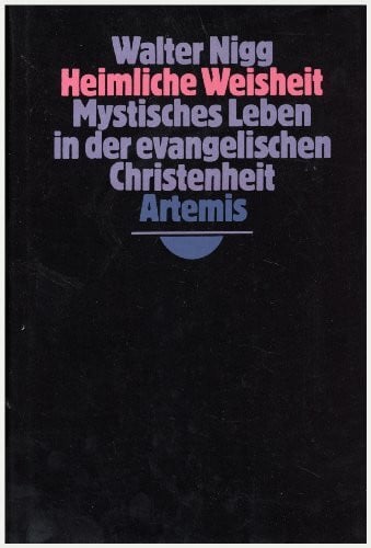 Heimliche Weisheit. Mystisches Leben in der evangelischen Christenheit