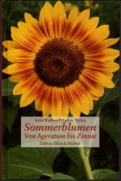 Sommerblumen: Von Ageratum bis Zinnie (Edition Ellert & Richter)