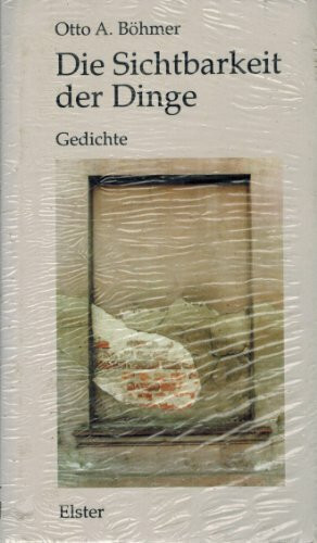 Die Sichtbarkeit der Dinge: Gedichte
