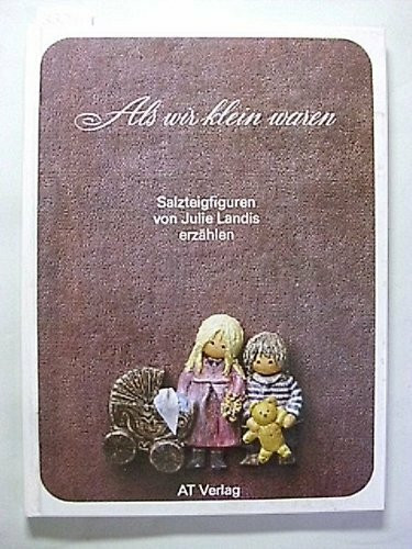 Als wir klein waren: Salzteigfiguren von Julie Landis erzählen