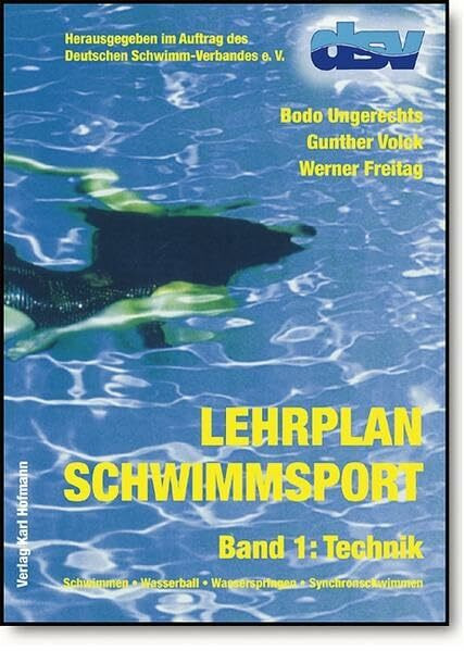 Lehrplan Schwimmsport: Band 1: Technik. Schwimmen - Wasserball - Wasserspringen - Synchronschwimmen