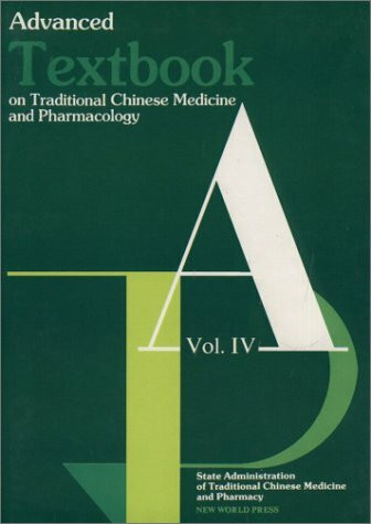 Advanced Textbook on Traditional Chinese Medicine & Pharmacology: v. 4