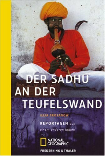 Der Sadhu an der Teufelswand: Reportage aus einem anderen Indien (Sierra bei Frederking & Thaler)