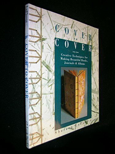 Cover to Cover: Creative Techniques for Making Beautiful Books, Journals & Albums