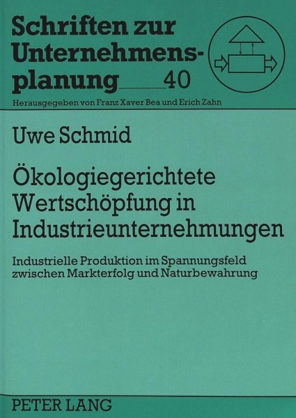 Ökologiegerichtete Wertschöpfung in Industrieunternehmungen