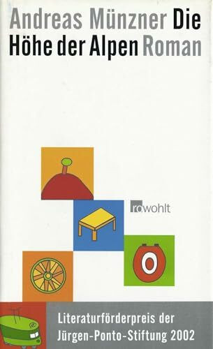Die Höhe der Alpen: Ausgezeichnet mit dem Schillerpreis 2003. Roman