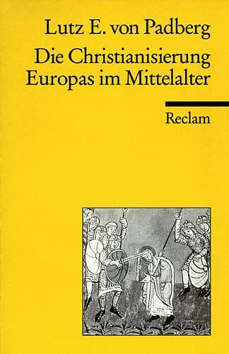 Reclam, Philipp, jun. GmbH, Verlag Die Christianisierung Europas Im Mittelalter (Reclams Universal-Bibliothek)