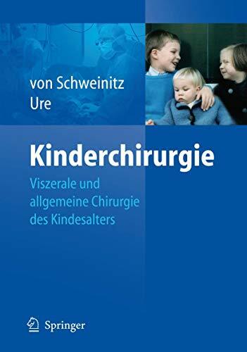 Kinderchirurgie: Viszerale und allgemeine Chirurgie des Kindesalters Kinderchirurgie: Viszerale und allgemeine Chirurgie des Kindesalters