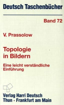 Deutsch Taschenbücher, Nr.72, Topologie in Bildern. Eine leicht verständliche Einführung