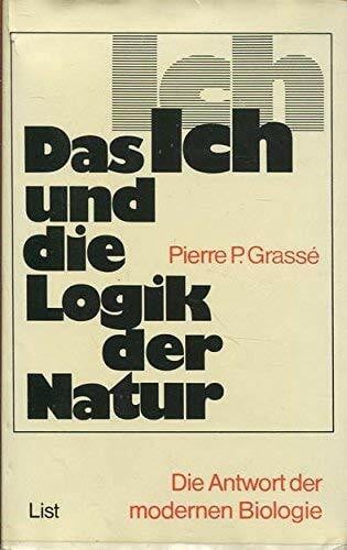Das Ich und die Logik der Natur. Die Antwort der modernen Biologie