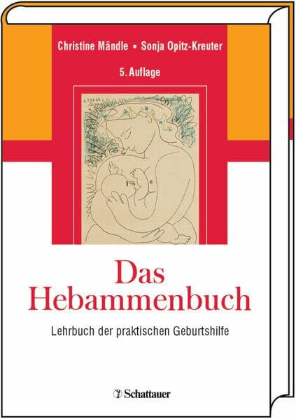 Das Hebammenbuch: Lehrbuch der praktischen Geburtshilfe