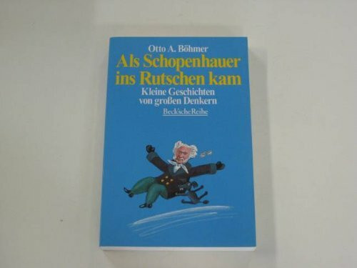 Als Schopenhauer ins Rutschen kam : kleine Geschichten von grossen Philosophen.