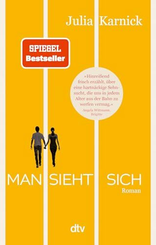 Man sieht sich: Roman | Über eine Liebe, die mehr als dreißig Jahre Anlauf braucht. »Ein wunderbarer Roman, der ganz lässig auch große Lebensfragen verhandelt.« FÜR SIE