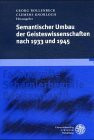 Semantischer Umbau der Geisteswissenschaften nach 1933 und 1945 (Reihe Siegen: Beiträge zur Literatur-, Sprach- und Medienwissenschaft)