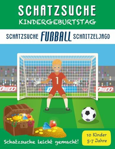 Schatzsuche Kindergeburtstag: Fußball: für 5-7 Jährige / bis zu 10 Kinder / Inkl. Einladungen, Rätseln & Urkunden (Schatzsuche Spass Schnitzeljagden)
