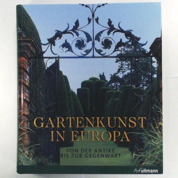 Gartenkunst in Europa: Von der Antike bis zur Gegenwart (Kultur pur)