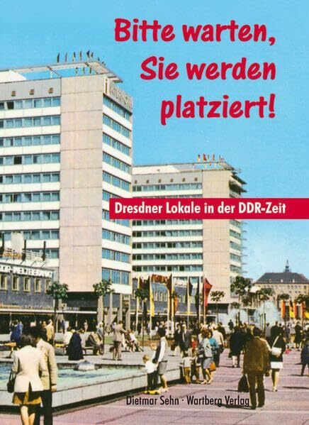 Bitte warten, Sie werden platziert! Dresdner Lokale in der DDR-Zeit