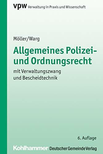 Allgemeines Polizei- und Ordnungsrecht: mit Verwaltungszwang und Bescheidtechnik (Verwaltung in Praxis und Wissenschaft, 20, Band 20)