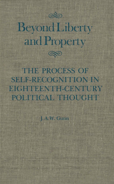 Beyond Liberty and Property: The Process of Self-Recognition in Eighteenth-Century Political Thought: The Process of Self-Recognition in ... STUDIES IN THE HISTORY OF IDEAS, Band 6)