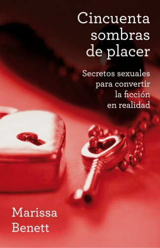Cincuenta sombras de placer : secretos sexuales para convertir la ficción en realidad (AUTOAYUDA SUPERACION, Band 100123)