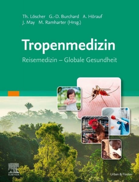 Tropenmedizin: Reisemedizin – Globale Gesundheit (MONOGRAPHIE - Fachbuch - Urban & Fischer-Verlag)