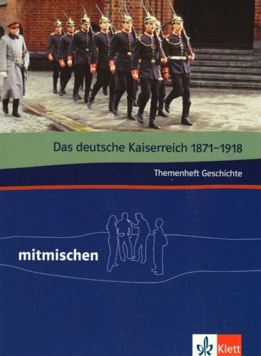 Das deutsche Kaiserreich 1871-1918. Themenheft Geschichte: Klasse 7/8 (mitmischen)