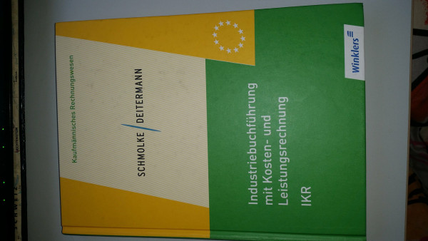 Industriebuchführung mit Kosten- und Leistungsrechnung - IKR: Schülerbuch, 34., neu bearbeitete Auflage, 2012