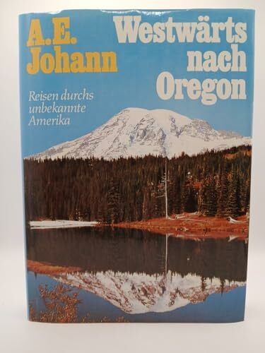 Westwärts nach Oregon. Reisen durchs unbekannte Amerika