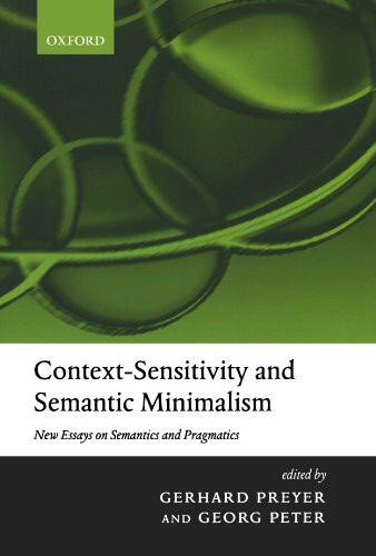 Context-Sensitivity And Semantic Minimalism: New Essays on Semantics and Pragmatics