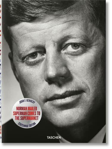 Norman Mailer. John F. Kennedy. Superman kommt in den Supermarkt: Zum 100. Geburtstag.