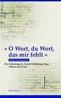 O Wort, du Wort, das mir fehlt: Die Gottesfrage in Arnold Schönbergs Oper„Moses und Aron“ – Zur Theologie eines musikalischen Kunst-Werkes im 20. Jahrhundert