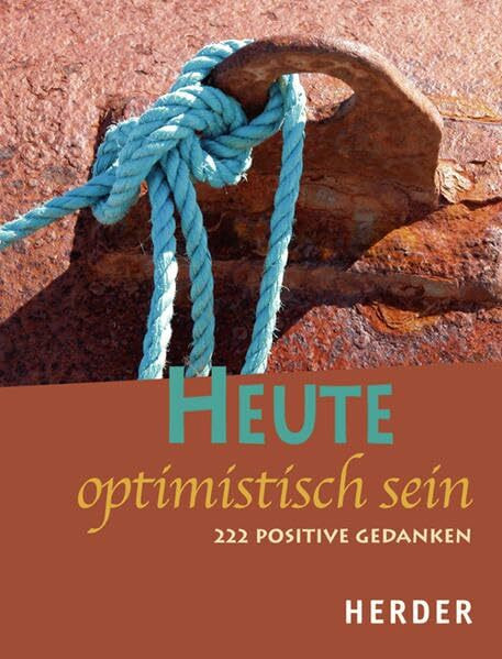Heute optimistisch sein: 222 positive Gedanken
