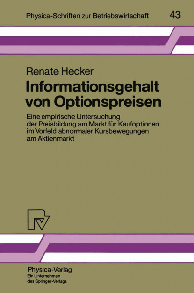 Informationsgehalt von Optionspreisen. Eine empirische Untersuchung der Preisbildung am Markt für Kaufoptionen im Vorfeld abnormaler Kursbewegungen am ... zur Betriebswirtschaft, 43, Band 43)