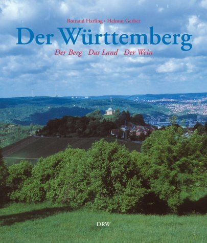 Der Württemberg. Der Berg - Das Land - Der Wein. Landschaftsbild und Geschichtsbetrachtung